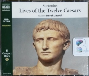 Lives of the Twelve Caesars written by Suetonius performed by Derek Jacobi on CD (Abridged)